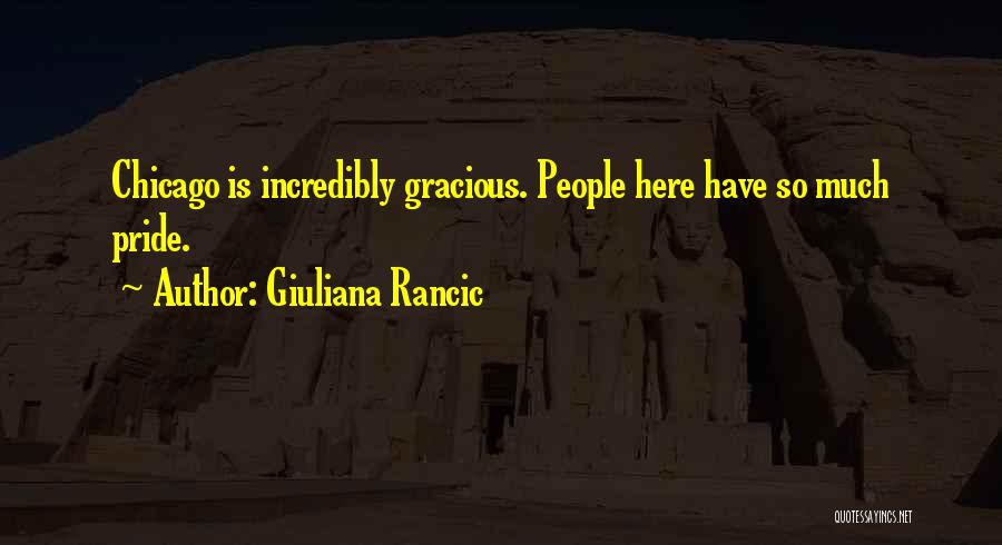 Giuliana Rancic Quotes: Chicago Is Incredibly Gracious. People Here Have So Much Pride.