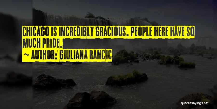 Giuliana Rancic Quotes: Chicago Is Incredibly Gracious. People Here Have So Much Pride.