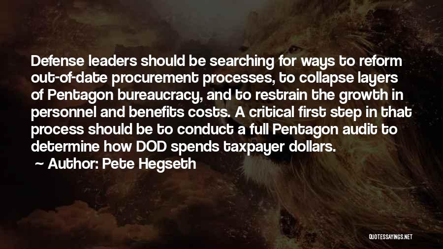 Pete Hegseth Quotes: Defense Leaders Should Be Searching For Ways To Reform Out-of-date Procurement Processes, To Collapse Layers Of Pentagon Bureaucracy, And To