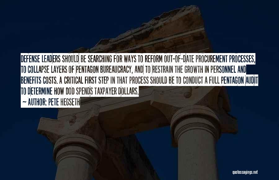 Pete Hegseth Quotes: Defense Leaders Should Be Searching For Ways To Reform Out-of-date Procurement Processes, To Collapse Layers Of Pentagon Bureaucracy, And To