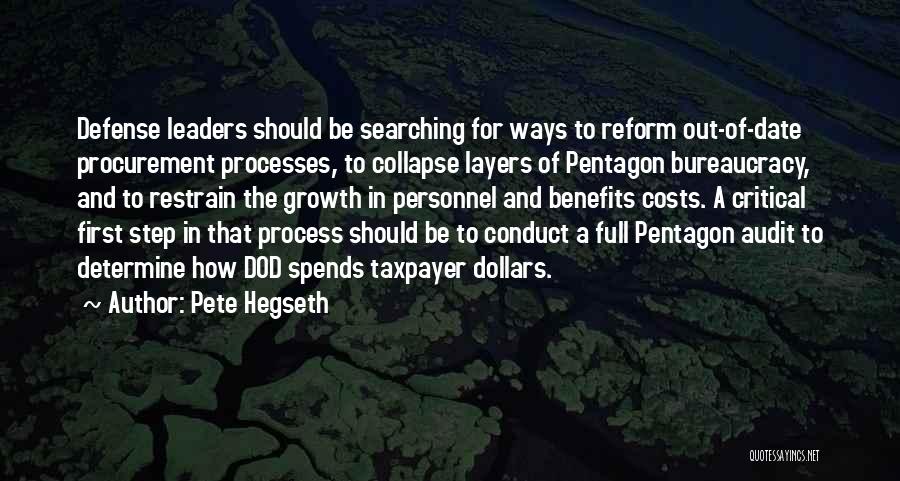 Pete Hegseth Quotes: Defense Leaders Should Be Searching For Ways To Reform Out-of-date Procurement Processes, To Collapse Layers Of Pentagon Bureaucracy, And To