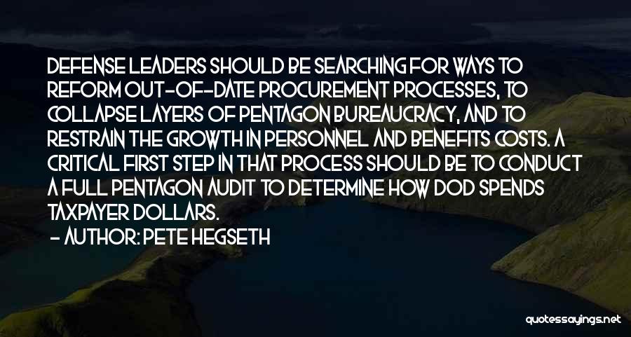 Pete Hegseth Quotes: Defense Leaders Should Be Searching For Ways To Reform Out-of-date Procurement Processes, To Collapse Layers Of Pentagon Bureaucracy, And To