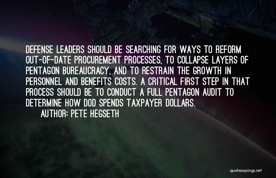 Pete Hegseth Quotes: Defense Leaders Should Be Searching For Ways To Reform Out-of-date Procurement Processes, To Collapse Layers Of Pentagon Bureaucracy, And To