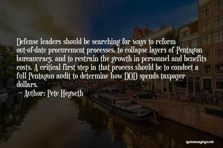 Pete Hegseth Quotes: Defense Leaders Should Be Searching For Ways To Reform Out-of-date Procurement Processes, To Collapse Layers Of Pentagon Bureaucracy, And To