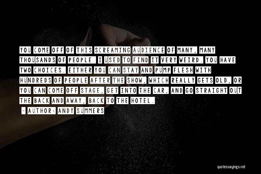 Andy Summers Quotes: You Come Off Of This Screaming Audience Of Many, Many Thousands Of People. I Used To Find It Very Weird.
