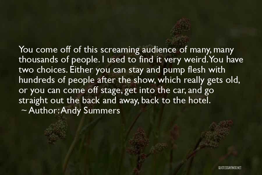 Andy Summers Quotes: You Come Off Of This Screaming Audience Of Many, Many Thousands Of People. I Used To Find It Very Weird.