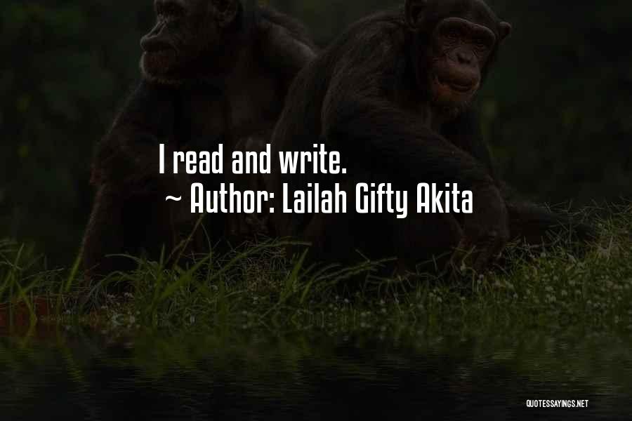 Lailah Gifty Akita Quotes: I Read And Write.