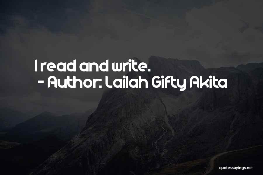 Lailah Gifty Akita Quotes: I Read And Write.