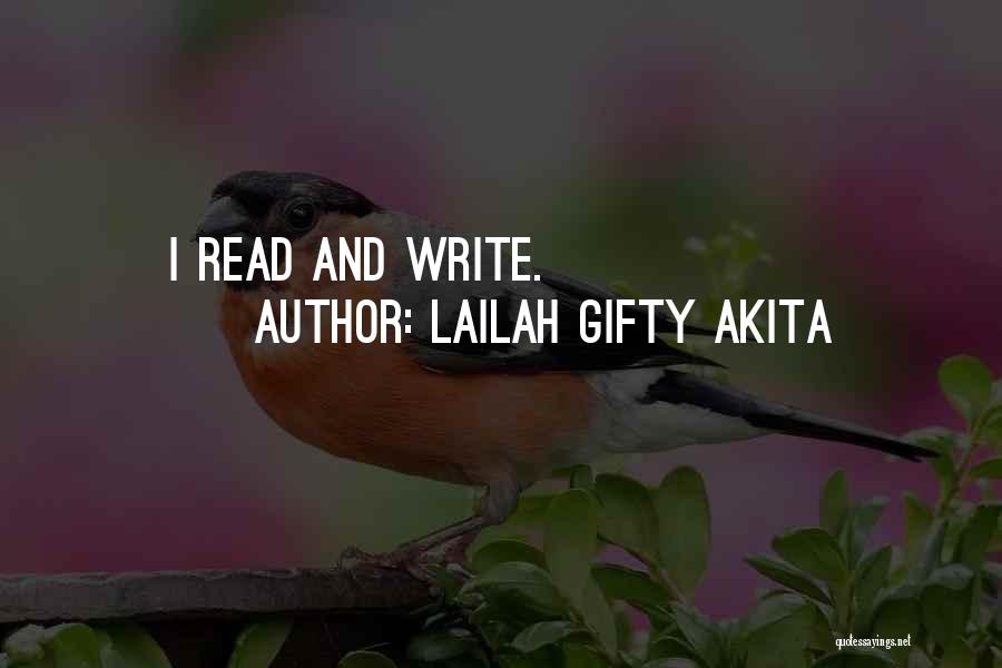 Lailah Gifty Akita Quotes: I Read And Write.