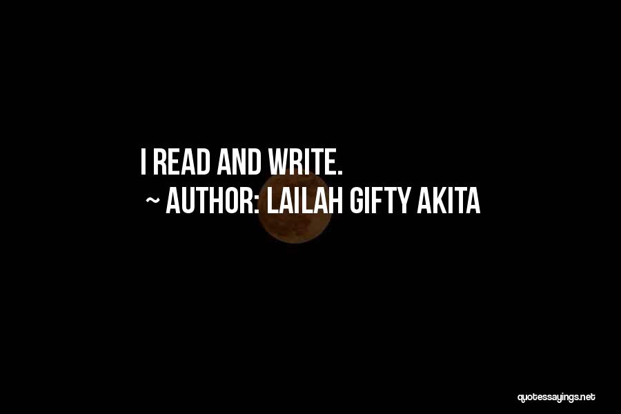 Lailah Gifty Akita Quotes: I Read And Write.