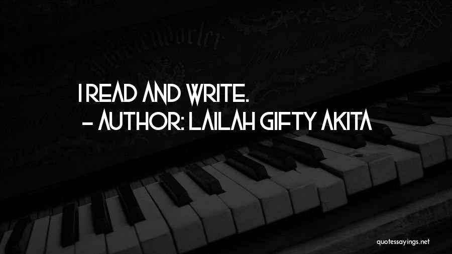 Lailah Gifty Akita Quotes: I Read And Write.