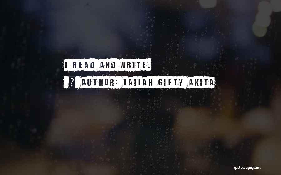 Lailah Gifty Akita Quotes: I Read And Write.