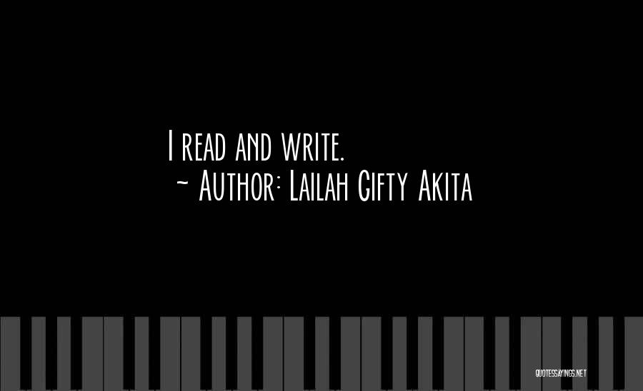 Lailah Gifty Akita Quotes: I Read And Write.