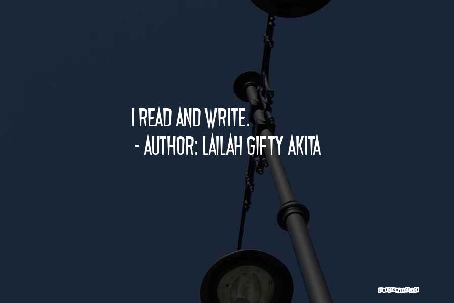 Lailah Gifty Akita Quotes: I Read And Write.