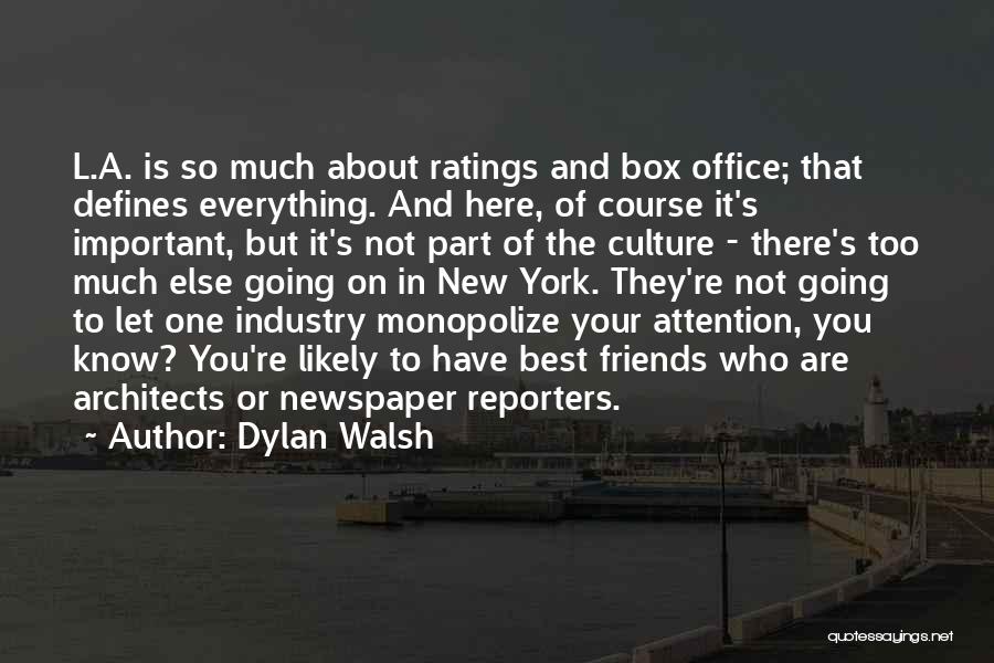 Dylan Walsh Quotes: L.a. Is So Much About Ratings And Box Office; That Defines Everything. And Here, Of Course It's Important, But It's