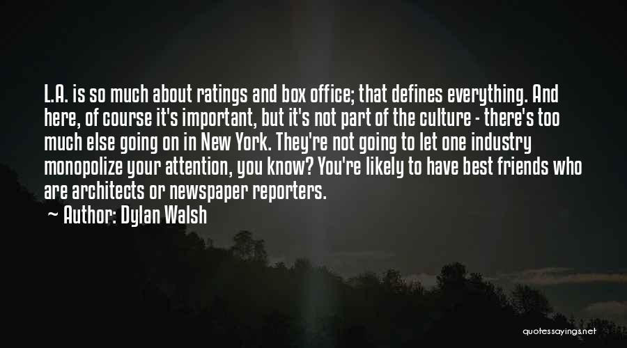 Dylan Walsh Quotes: L.a. Is So Much About Ratings And Box Office; That Defines Everything. And Here, Of Course It's Important, But It's