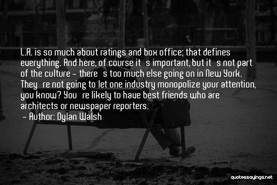 Dylan Walsh Quotes: L.a. Is So Much About Ratings And Box Office; That Defines Everything. And Here, Of Course It's Important, But It's