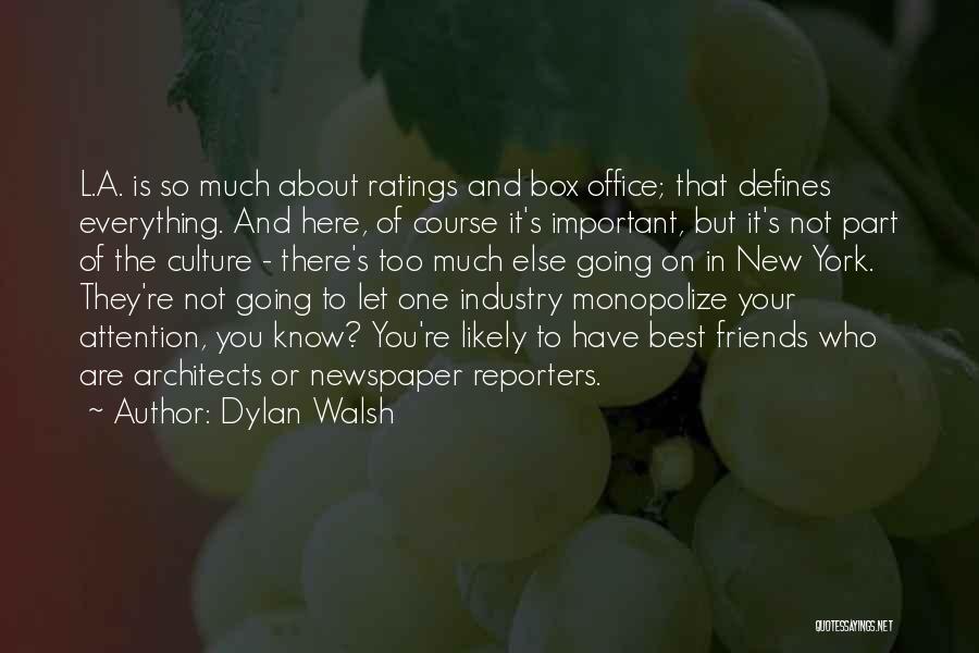 Dylan Walsh Quotes: L.a. Is So Much About Ratings And Box Office; That Defines Everything. And Here, Of Course It's Important, But It's