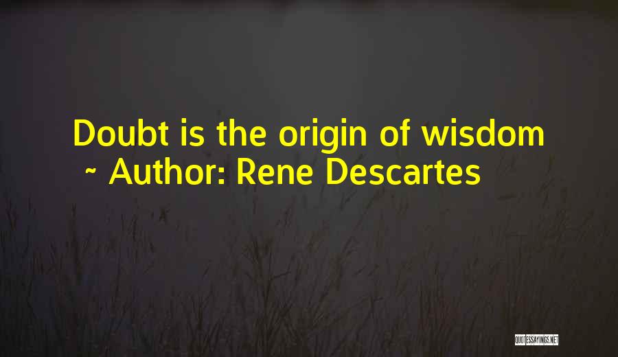Rene Descartes Quotes: Doubt Is The Origin Of Wisdom