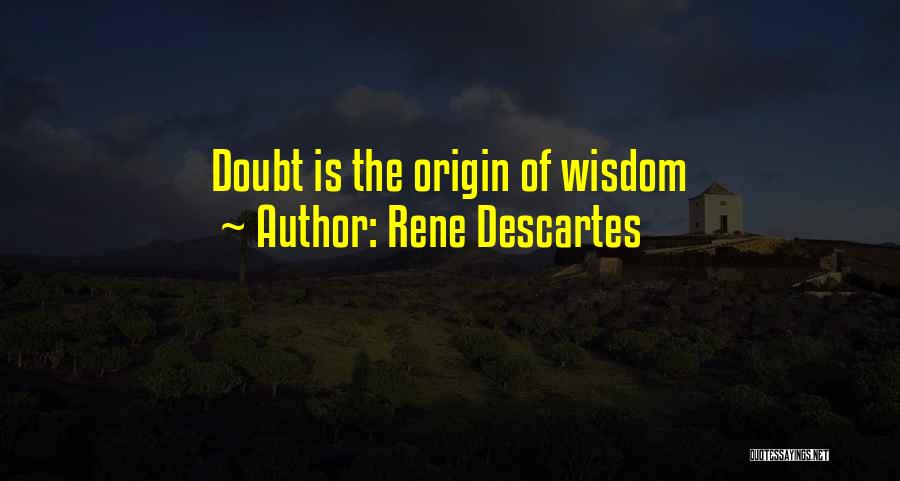 Rene Descartes Quotes: Doubt Is The Origin Of Wisdom