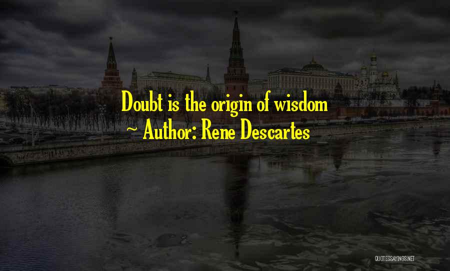 Rene Descartes Quotes: Doubt Is The Origin Of Wisdom