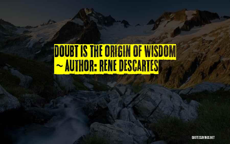 Rene Descartes Quotes: Doubt Is The Origin Of Wisdom
