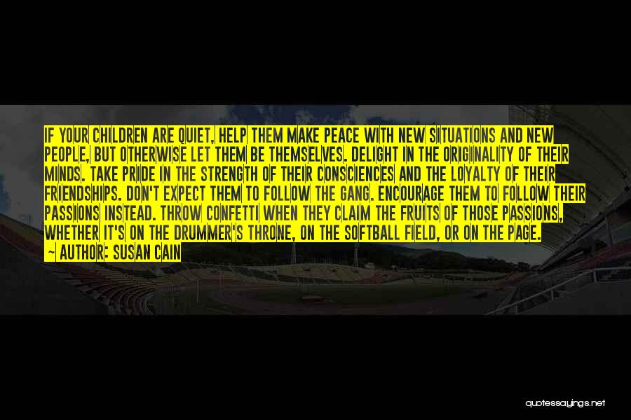 Susan Cain Quotes: If Your Children Are Quiet, Help Them Make Peace With New Situations And New People, But Otherwise Let Them Be