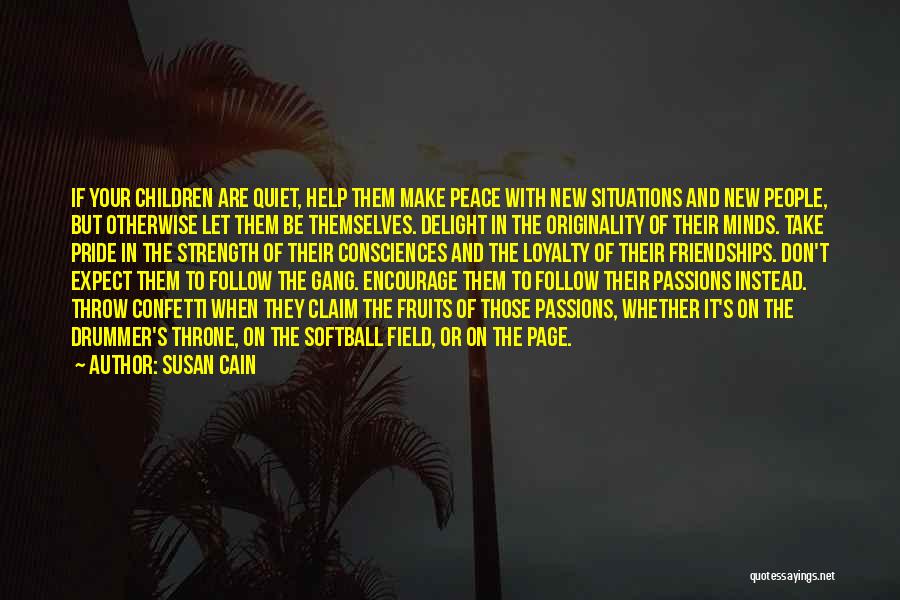 Susan Cain Quotes: If Your Children Are Quiet, Help Them Make Peace With New Situations And New People, But Otherwise Let Them Be