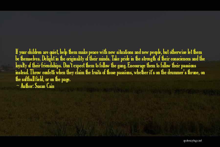 Susan Cain Quotes: If Your Children Are Quiet, Help Them Make Peace With New Situations And New People, But Otherwise Let Them Be