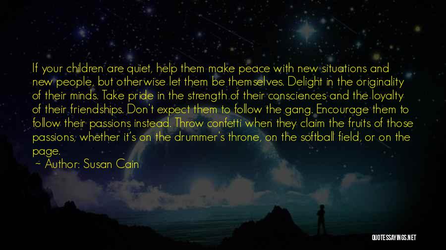 Susan Cain Quotes: If Your Children Are Quiet, Help Them Make Peace With New Situations And New People, But Otherwise Let Them Be