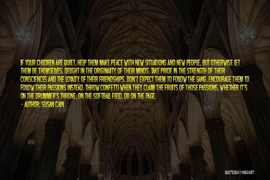 Susan Cain Quotes: If Your Children Are Quiet, Help Them Make Peace With New Situations And New People, But Otherwise Let Them Be