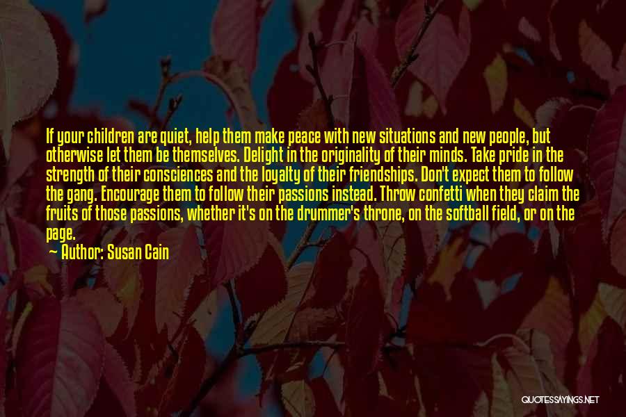 Susan Cain Quotes: If Your Children Are Quiet, Help Them Make Peace With New Situations And New People, But Otherwise Let Them Be