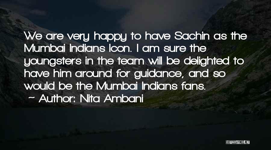 Nita Ambani Quotes: We Are Very Happy To Have Sachin As The Mumbai Indians Icon. I Am Sure The Youngsters In The Team