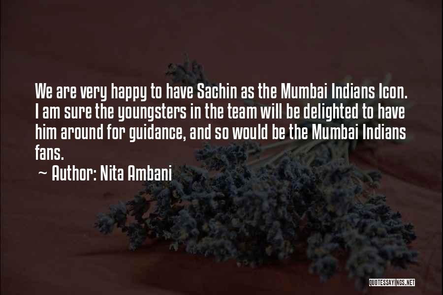 Nita Ambani Quotes: We Are Very Happy To Have Sachin As The Mumbai Indians Icon. I Am Sure The Youngsters In The Team