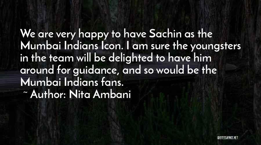 Nita Ambani Quotes: We Are Very Happy To Have Sachin As The Mumbai Indians Icon. I Am Sure The Youngsters In The Team