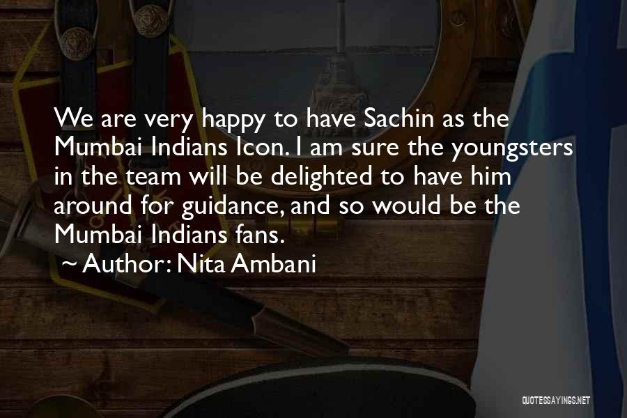 Nita Ambani Quotes: We Are Very Happy To Have Sachin As The Mumbai Indians Icon. I Am Sure The Youngsters In The Team