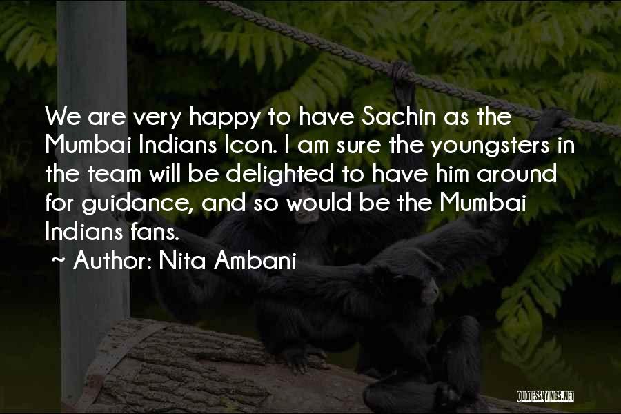 Nita Ambani Quotes: We Are Very Happy To Have Sachin As The Mumbai Indians Icon. I Am Sure The Youngsters In The Team