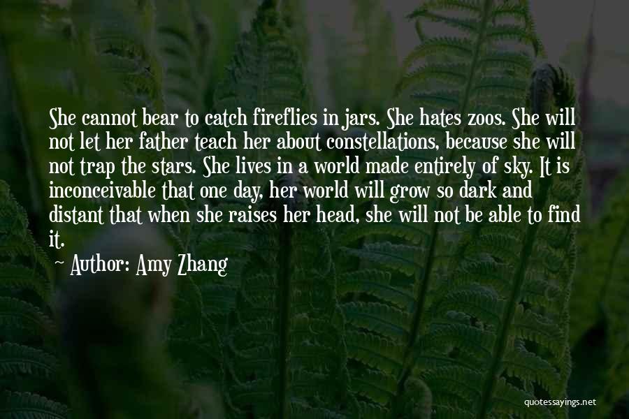 Amy Zhang Quotes: She Cannot Bear To Catch Fireflies In Jars. She Hates Zoos. She Will Not Let Her Father Teach Her About