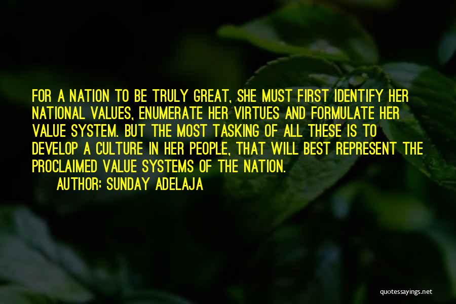Sunday Adelaja Quotes: For A Nation To Be Truly Great, She Must First Identify Her National Values, Enumerate Her Virtues And Formulate Her