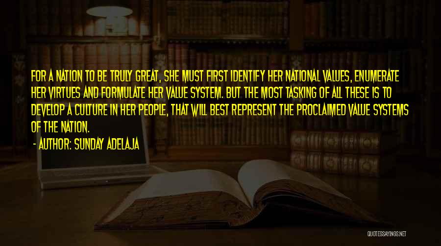 Sunday Adelaja Quotes: For A Nation To Be Truly Great, She Must First Identify Her National Values, Enumerate Her Virtues And Formulate Her