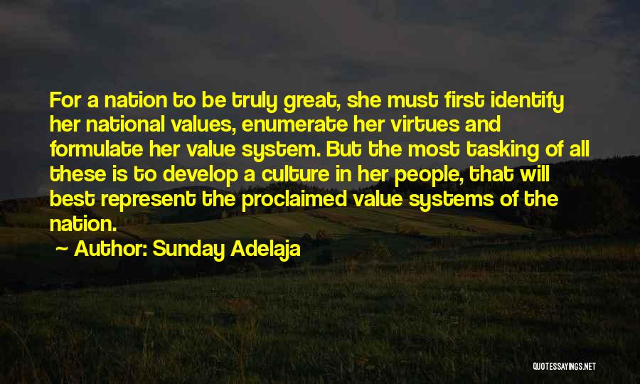 Sunday Adelaja Quotes: For A Nation To Be Truly Great, She Must First Identify Her National Values, Enumerate Her Virtues And Formulate Her