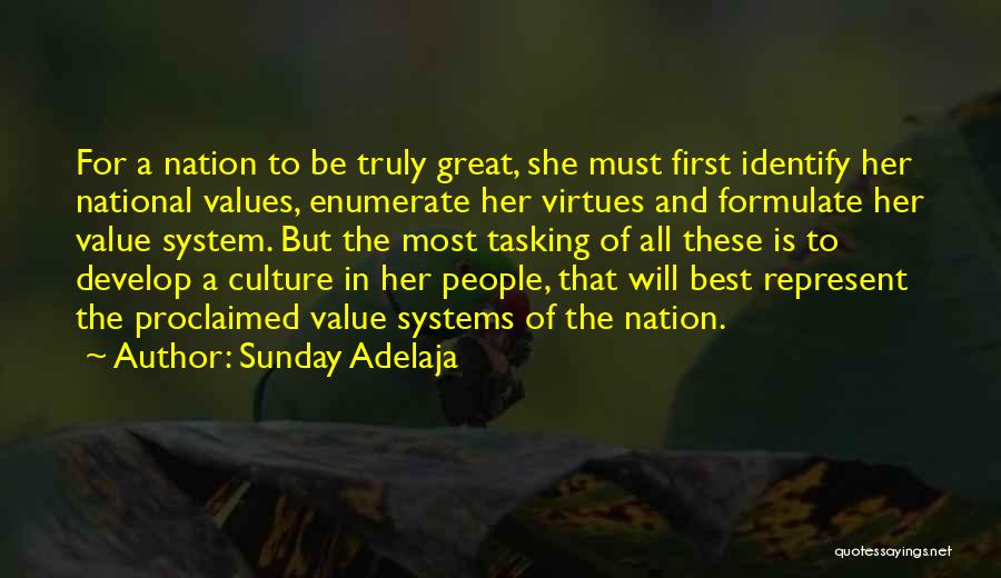 Sunday Adelaja Quotes: For A Nation To Be Truly Great, She Must First Identify Her National Values, Enumerate Her Virtues And Formulate Her