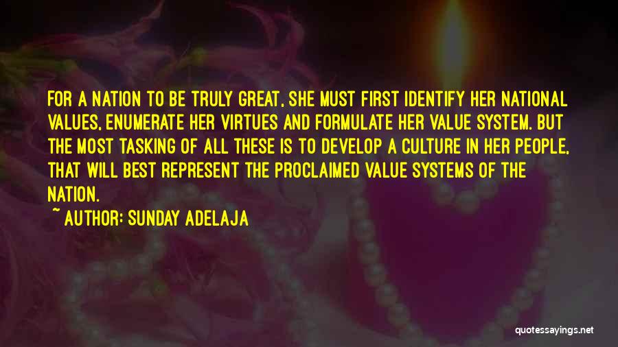 Sunday Adelaja Quotes: For A Nation To Be Truly Great, She Must First Identify Her National Values, Enumerate Her Virtues And Formulate Her