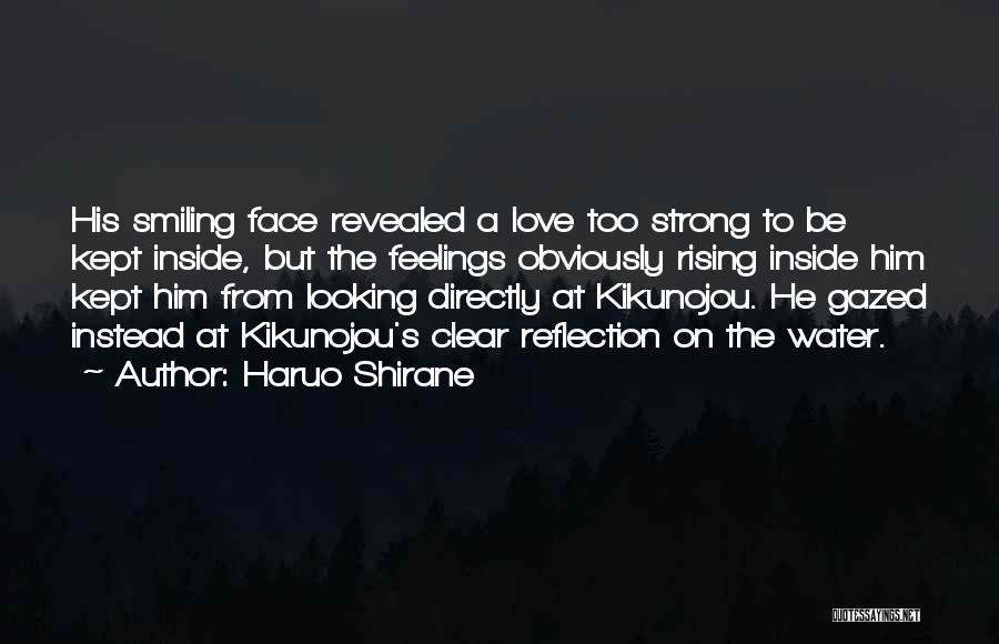 Haruo Shirane Quotes: His Smiling Face Revealed A Love Too Strong To Be Kept Inside, But The Feelings Obviously Rising Inside Him Kept