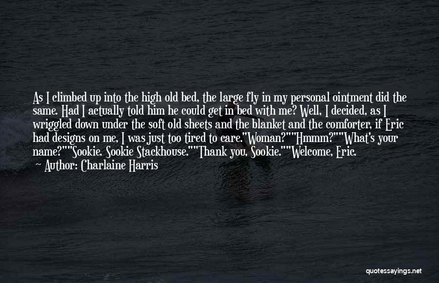 Charlaine Harris Quotes: As I Climbed Up Into The High Old Bed, The Large Fly In My Personal Ointment Did The Same. Had