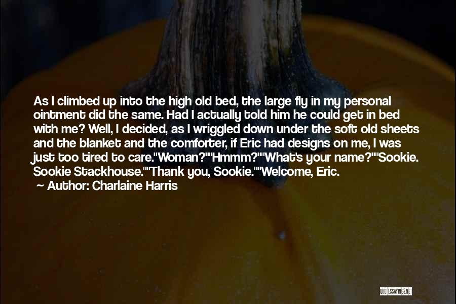 Charlaine Harris Quotes: As I Climbed Up Into The High Old Bed, The Large Fly In My Personal Ointment Did The Same. Had