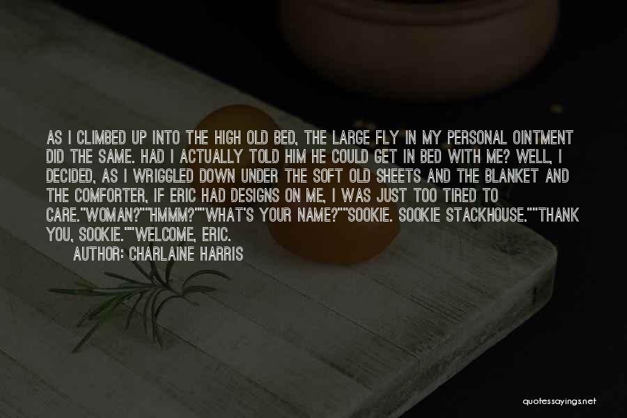 Charlaine Harris Quotes: As I Climbed Up Into The High Old Bed, The Large Fly In My Personal Ointment Did The Same. Had