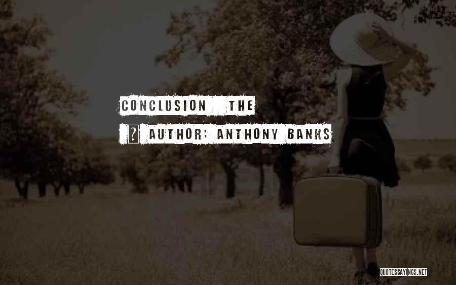 Anthony Banks Quotes: Conclusion The