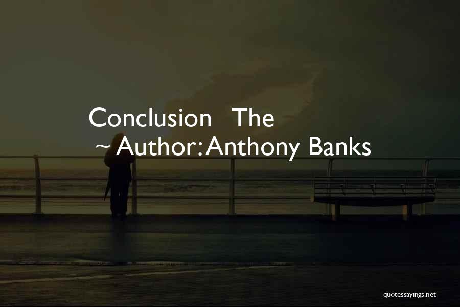 Anthony Banks Quotes: Conclusion The