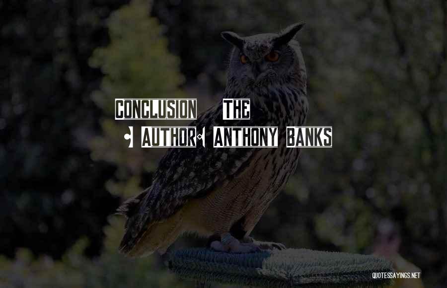Anthony Banks Quotes: Conclusion The